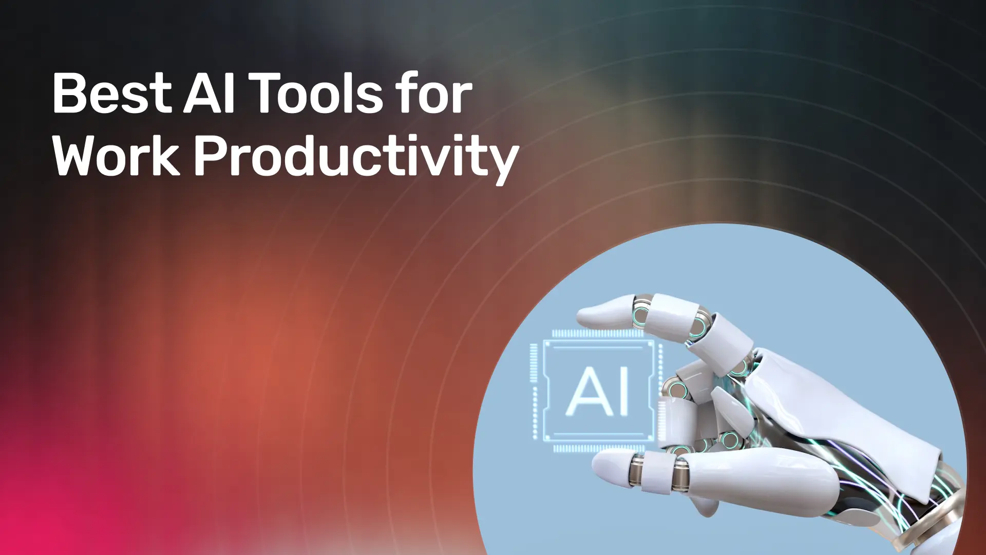 AI Tools That Will Boost Your Productivity